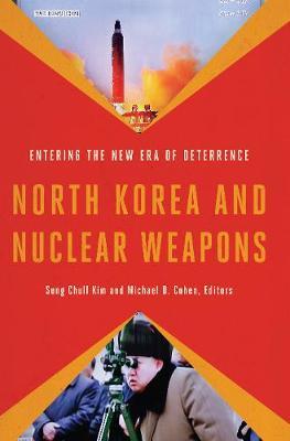 North Korea and nuclear weapons : entering the new era of deterrence / Sung Chull Kim and Michael D. Cohen, editors.