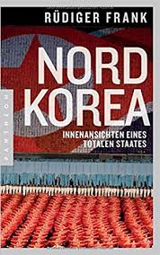 Nordkorea : Innenansichten eines totalen Staates / Rüdiger Frank.