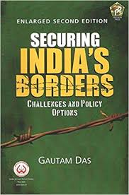 Securing India's borders : challenges and policy options / Gautam Das.