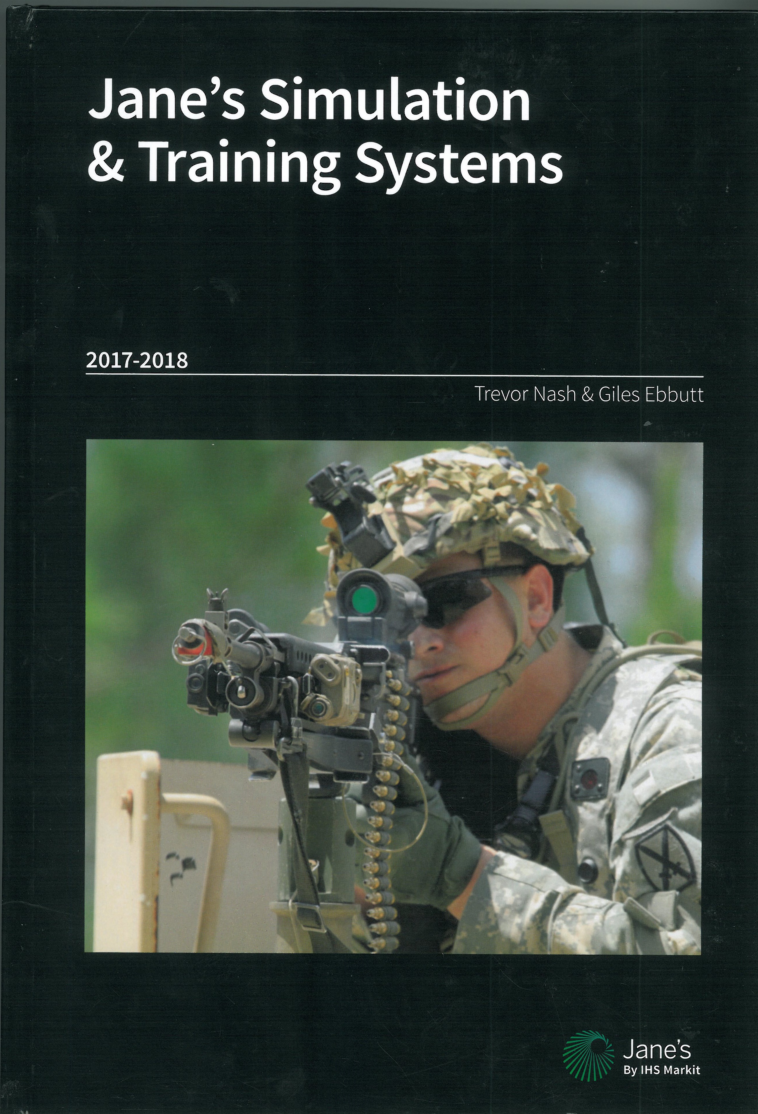 Jane's simulation ＆ training systems. 2017-2018 / [edited by] Trevor Nash ＆ Giles Ebbutt.