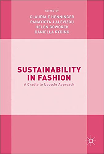 Sustainability in fashion : a cradle to upcycle approach / Claudia E. Henninger [and three others], editors.