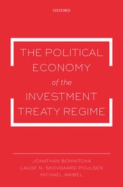 The political economy of the investment treaty regime / Jonathan Bonnitcha, Lauge N. Skovgaard Poulsen, Michael Waibel.