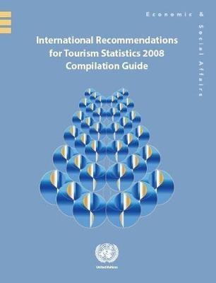 International recommendations for tourism statistics 2008 compilation guide / United Nations. Department of Economic and Social Affairs. Statistics Division.