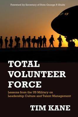 Total volunteer force : lessons from the US military on leadership culture ＆ talent management / Tim Kane.
