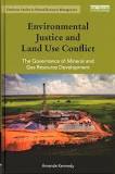 Environmental justice and land use conflict : the governance of mineral and gas resource development / Amanda Kennedy.