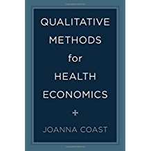 Qualitative methods for health economics / edited by Joanna Coast.