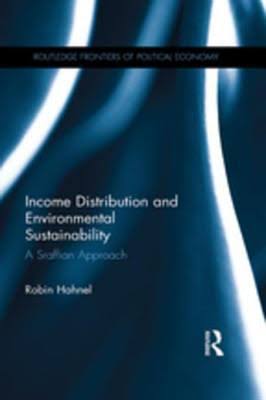 Income distribution and environmental sustainability : a Sraffian approach / Robin Hahnel.