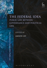 The federal idea : public law between governance and political life / edited by Amnon Lev.