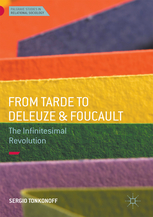 From Tarde to Deleuze and Foucault : the infinitesimal revolution / Sergio Tonkonoff.