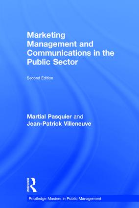 Marketing management and communications in the public sector / Martial Pasquier and Jean-Patrick Villeneuve.