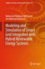 Modeling and simulation of smart grid integrated with hybrid renewable energy systems / Mohamed Abdelaziz Mohamed, Ali Mohamed Eltamaly.
