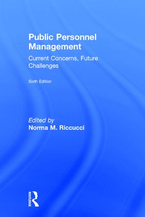 Public personnel management : current concerns, future challenges / edited by Norma M. Riccucci.
