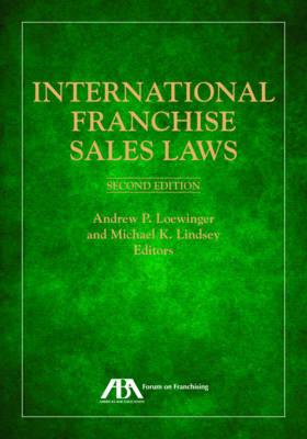 International franchise sales laws / Andrew P. Loewinger and Michael K. Lindsey, editors.