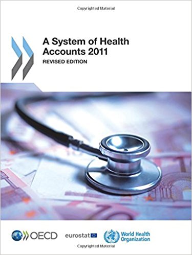 A system of health accounts. 2011 / OECD, Eurostat and World Health Organization.