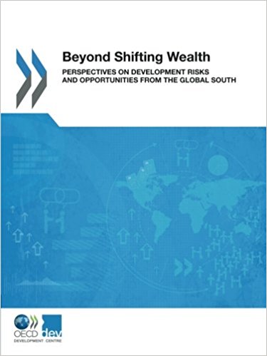 Beyond shifting wealth : perspectives on development risks and opportunities from the global south / OECD.