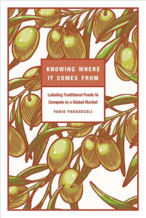 Knowing where it comes from : labeling traditional foods to compete in a global market / Fabio Parasecoli.