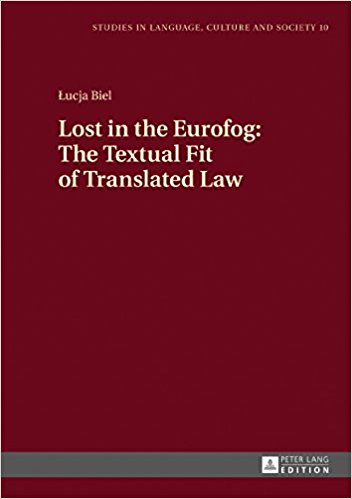 Lost in the Eurofog : the textual fit of translated law / Łucja Biel.