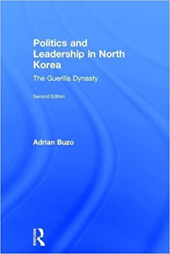 Politics and leadership in North Korea : the guerilla dynasty / Adrian Buzo.