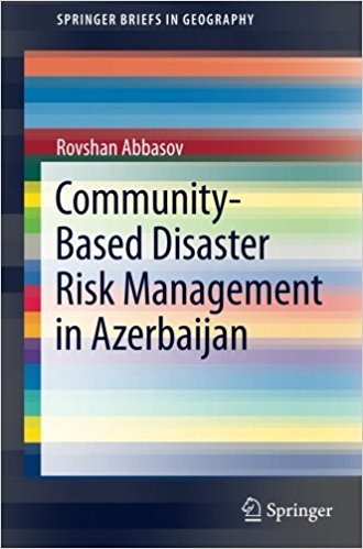 Community-based disaster risk management in Azerbaijan / Rovshan Abbasov.