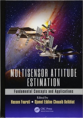 Multisensor attitude estimation : fundamental concepts and applications / edited by Hassen Fourati, Djamel Eddine Chouaib Belkhiat ; Krzysztof Iniewski, managing editor.