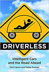Driverless : intelligent cars and the road ahead / Hod Lipson and Melba Kurman.