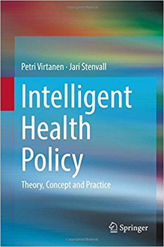 Intelligent health policy : theory, concept and practice / Petri Virtanen, Jari Stenvall.
