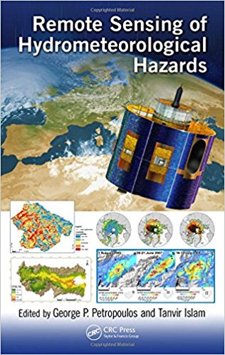 Remote sensing of hydrometeorological hazards / edited by George P. Petropoulos and Tanvir Islam.