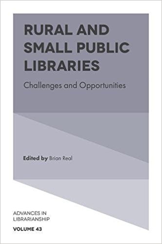 Rural and small public libraries : challenges and opportunities / edited by Brian Real.