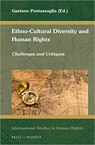 Ethno-cultural diversity and human rights : challenges and critiques / edited by Gaetano Pentassuglia.