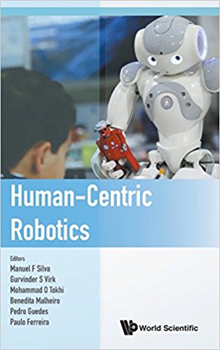 Human-centric robotics : proceedings of CLAWAR 2017: 20th International Conference on Climbing and Walking Robots and the Support Technologies for Mobile Machines : Porto, Portugal, 11 - 13 September 2017 / editors, Manuel F. Silva [and four others].
