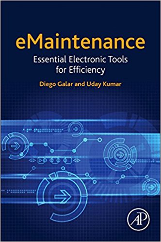 eMaintenance : essential electronic tools for efficiency / Diego Galar and Udar Kumar.