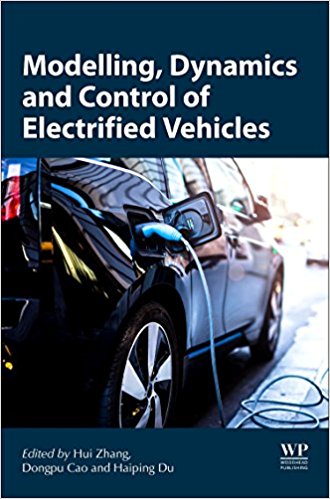 Modeling, dynamics, and control of electrified vehicles / edited by Hui Zhang, Dongpu Cao, Haiping Du.