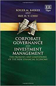Corporate governance and investment management : the promises and limitations of the new financial economy / Roger M. Barker, Iris H.-Y. Chiu.