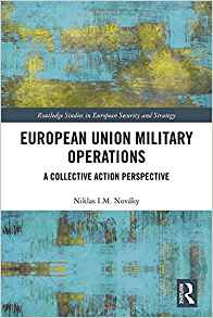 European Union military operations : a collective action perspective / Niklas I.M. Nováky.