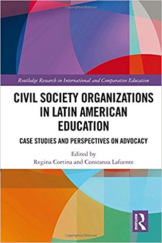 Civil society organizations in Latin American education : case studies and perspectives on advocacy / edited by Regina Cortina and Constanza Lafuente.