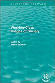 Working-class images of society / edited by Martin Bulmer.