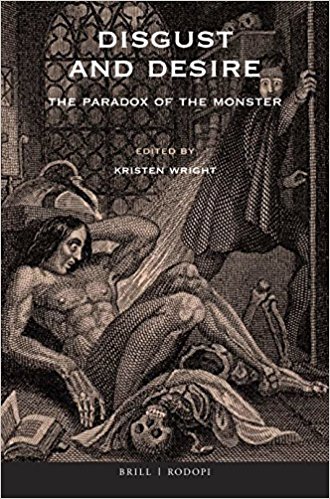 Disgust and desire : the paradox of the monster / edited by Kristen Wright.
