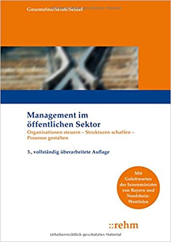 Management im öffentlichen Sektor : Organisationen steuern - Strukturen schaffen - Prozesse gestalten / von Andreas Gourmelon, Michael Mroß und Sabine Seidel.