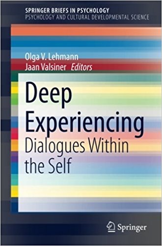 Deep experiencing : dialogues within the self / Olga V. Lehmann, Jaan Valsiner, editors.