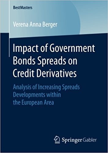 Impact of government bonds spreads on credit derivatives : analysis of increasing spreads developments within the European area / Verena Anna Berger.