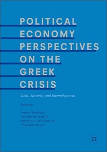 Political economy perspectives on the Greek crisis : debt, austerity and unemployment / Ioannis Bournakis [and three others], editors.