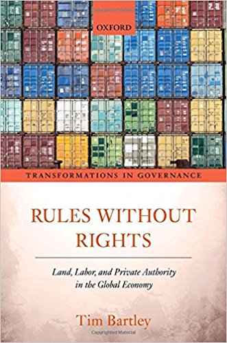 Rules without rights : land, labor, and private authority in the global economy / Tim Bartley.