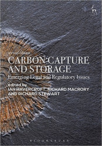 Carbon capture and storage : emerging legal and regulatory issues / edited by Ian Havercroft, Richard Macrory and Richard Stewart.