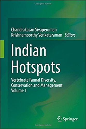 Indian hotspots : vertebrate faunal diversity, conservation and management. Volume 1 / Chandrakasan Sivaperuman, Krishnamoorthy Venkataraman, editors.