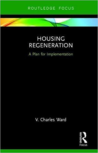 Housing regeneration : a plan for implementation / V. Charles Ward.
