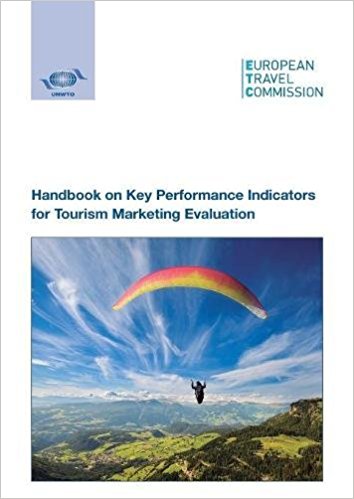 Handbook on key performance indicators for tourism marketing evaluation / World Tourism Organization, European Travel Commission.