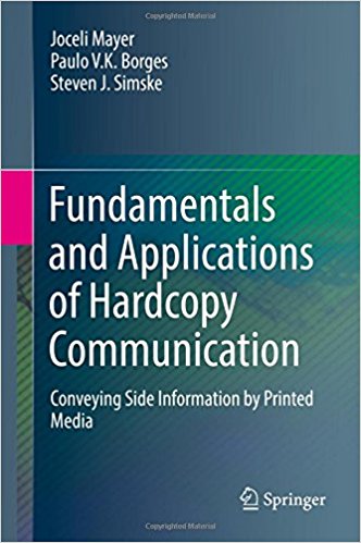 Fundamentals and applications of hardcopy communication : conveying side information by printed media / Joceli Mayer, Paulo V.K. Borges, Steven J. Simske.