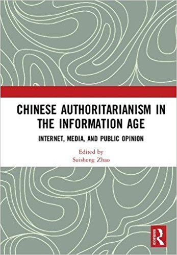Chinese authoritarianism in the information age : internet, media, and public opinion / edited by Suisheng Zhao.