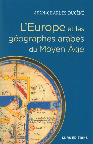 L'Europe et les géographes arabes du Moyen Age (IXe-XVe siécle) : 