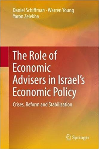 The role of economic advisers in Israel's economic policy : crises, reform and stabilization / Daniel Schiffman, Warren Young, Yaron Zelekha.